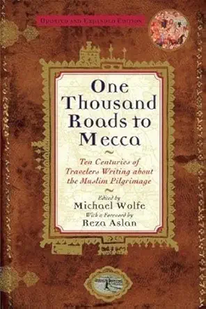 one thousand roads to mecca 1st edition michael wolfe 0802135994, 978-0802135995