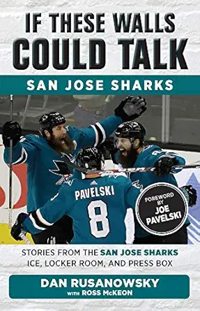 if these walls could talk san jose sharks stories from the san jose sharks ice locker room and press box 1st