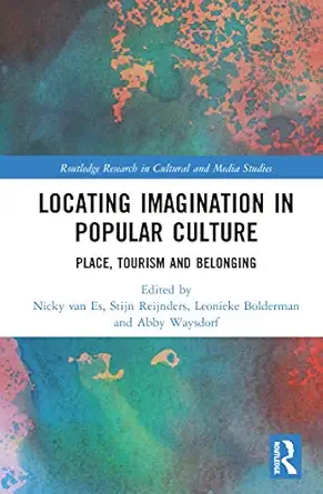 locating imagination in popular culture 1st edition nicky van es ,stijn reijnders ,leonieke bolderman ,abby