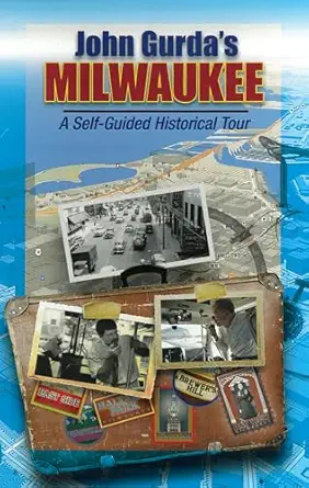 john gurdas milwaukee a self guided historical tour 1st edition john gurda 0578572893, 978-0578572895