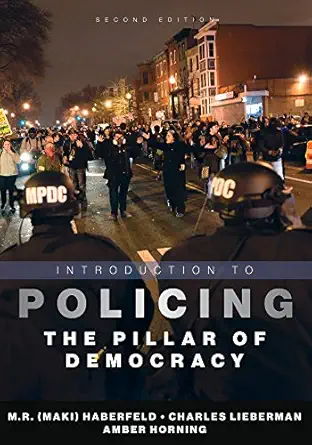 introduction to policing the pillar of democracy 1st edition m r haberfeld ,charles lieberman ,amber horning