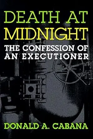 death at midnight the confession of an executioner 1st edition donald a cabana 1555533566, 978-1555533564