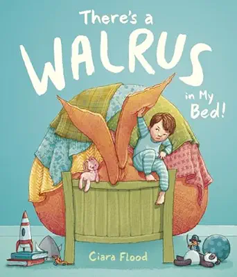 theres a walrus in my bed 1st edition ciara flood 151248122x, 978-1512481228
