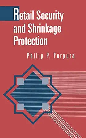retail security and shrinkage protection 1st edition philip purpura cpp florence darlington technical college