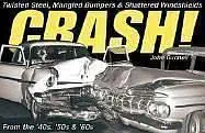 crash twisted steel mangled bumpers and shattered windshields 1st edition john gunnell 0896894495,