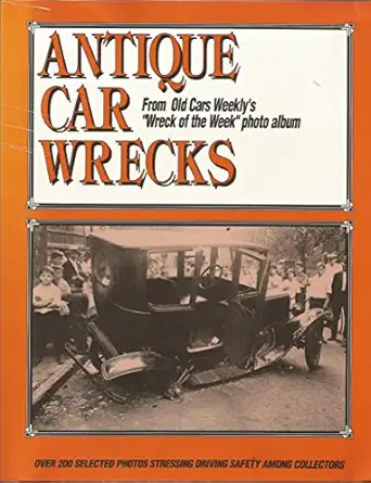 antique car wrecks from old cars sic wreck of the week photo album 1st edition john gunnell 0873411390,