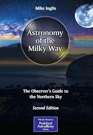 astronomy of the milky way the observera s guide to the northern sky 1st edition mike inglis 3319490818,