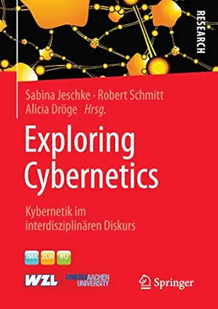 exploring cybernetics kybernetik im interdisziplina ren diskurs 1st edition sabina jeschke ,robert schmitt