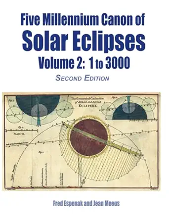 five millennium canon of solar eclipses volume 2 1 to 3000 1st edition fred espenak ,jean meeus 1941983391,