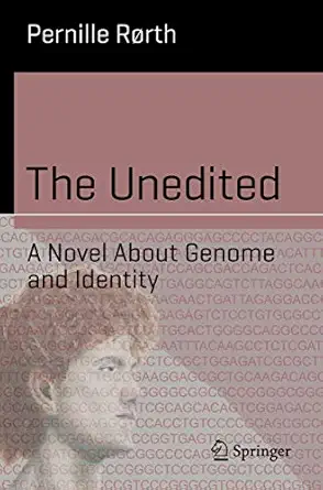 the unedited a novel about genome and identity 1st edition pernille ra rth 3030346234, 978-3030346232