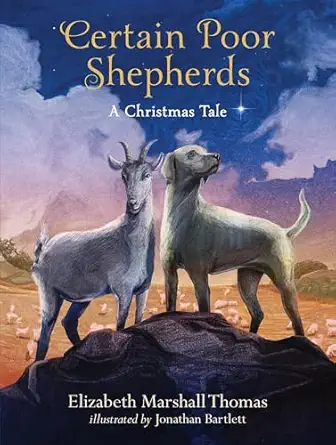 certain poor shepherds a christmas tale 1st edition elizabeth marshall thomas ,jonathan bartlett 0763670626,