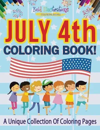 july 4th coloring book a unique collection of coloring pages 1st edition bold illustrations 164193817x,