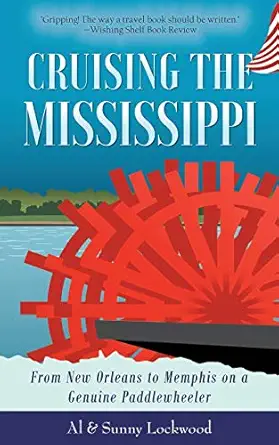 cruising the mississippi from new orleans to memphis on a genuine paddlewheeler 1st edition sunny lockwood