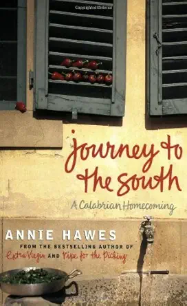 journey to the south a calabrian homecoming 1st edition annie hawes 014101752x, 978-0141017525