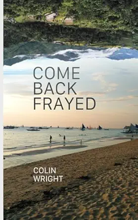 come back frayed 1st edition colin wright 1682870030, 978-1682870037
