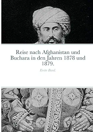 reise nach afghanistan und buchara in den jahren 1878 und 1879 erster band 1st edition iwan lawrowitsch