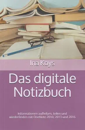 das digitale notizbuch informationen aufheben teilen und wiederfinden mit onenote 2010 2013 und 2016 1st