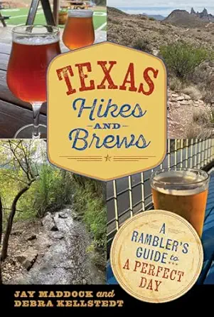 texas hikes and brews a ramblers guide to a perfect day 1st edition dr jay e maddock ,debra kellstedt