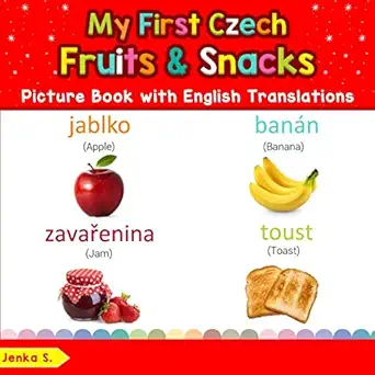 my first czech fruits and snacks picture book with english translations bilingual early learning and easy