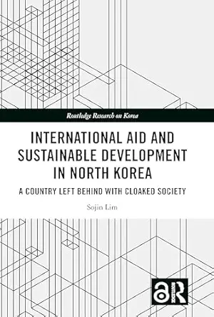 international aid and sustainable development in north korea 1st edition sojin lim 1032486899, 978-1032486895