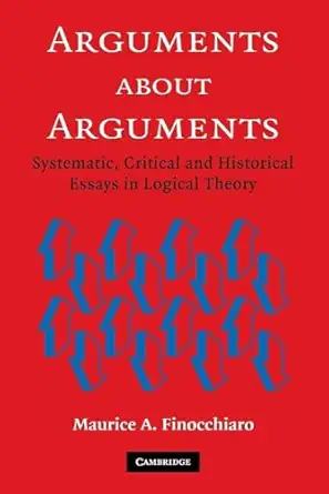 arguments about arguments systematic critical and historical essays in logical theory 1st edition maurice a