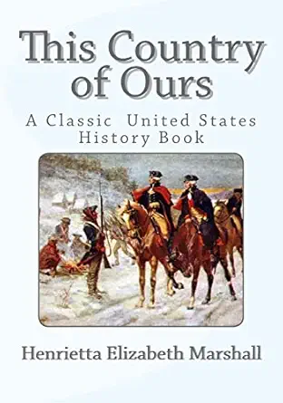 this country of ours a classic united states history book 1st edition henrietta elizabeth marshall