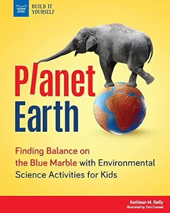 planet earth finding balance on the blue marble with environmental science activities for kids 1st edition