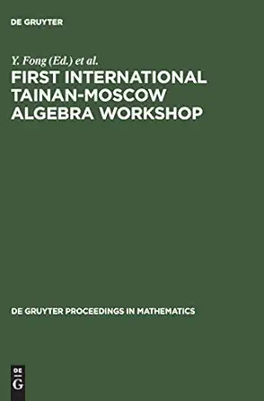 first international tainan moscow algebra workshop proceedings of the international conference held at