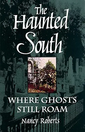 the haunted south where ghosts still roam 1st edition nancy roberts 0872495892, 978-0872495890