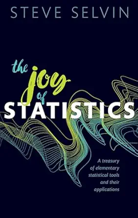 the joy of statistics a treasury of elementary statistical tools and their applications 1st edition prof