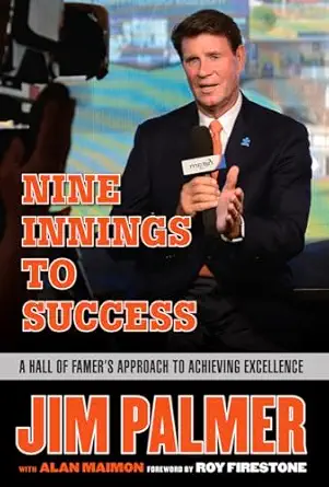 jim palmer nine innings to success a hall of famers approach to achieving excellence 1st edition jim palmer
