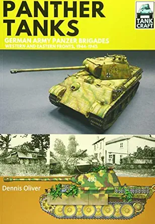 panther tanks german army panzer brigades western and eastern fronts 1944a 1945 1st edition dennis oliver