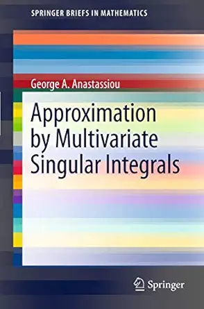 approximation by multivariate singular integrals 1st edition george a anastassiou 1461405882, 978-1461405887