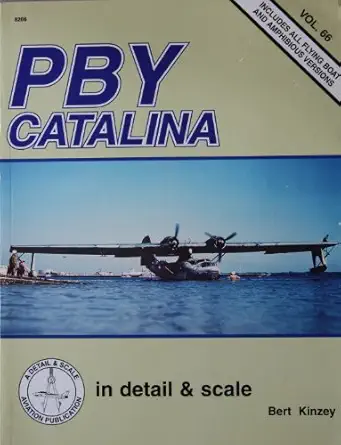 pby catalina in detail and scale 1st edition bert kinzey 1888974192, 978-1888974195
