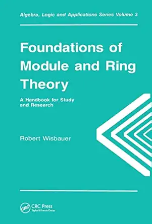 foundations of module and ring theory a handbook for study and research 1st edition robert wisbauer