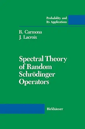 spectral theory of random schra dinger operators 1st edition r carmona ,j lacroix 081763486x, 978-0817634865