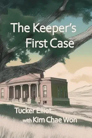 the keepers first case 1st edition tucker elliot ,chae won kim 0988364883, 978-0988364882