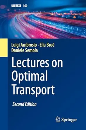 lectures on optimal transport 1st edition luigi ambrosio ,elia brua c ,daniele semola 3031768337,