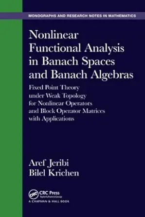 nonlinear functional analysis in banach spaces and banach algebras 1st edition aref jeribi ,bilel krichen