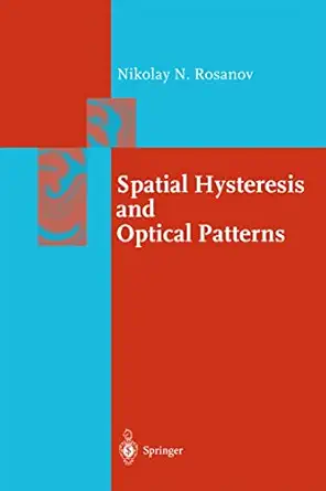 spatial hysteresis and optical patterns 1st edition nikolay n rosanov 3540427937, 978-3540427933