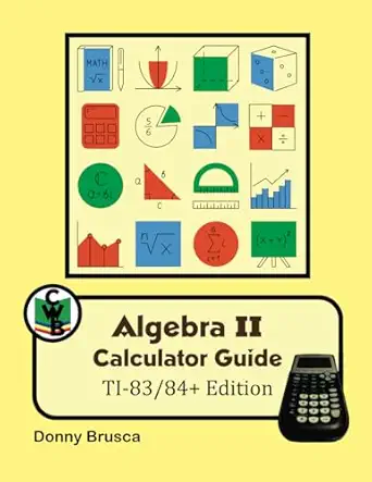 algebra ii calculator guide ti 1st edition donny brusca 1952401461, 978-1952401466