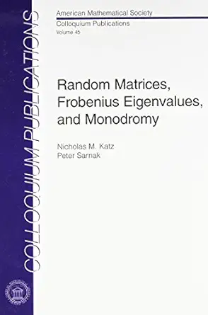 random matrices frobenius eigenvalues and monodromy 1st edition nicholas m katz ,peter sarnak 0821810170,
