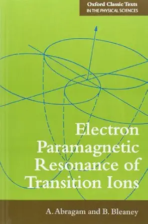 electron paramagnetic resonance of transition ions 1st edition a abragam ,b bleaney 0199651523, 978-0199651528