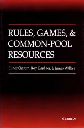 rules games and common pool resources 1st edition elinor ostrom ,roy gardner ,jimmy walker 0472065467,