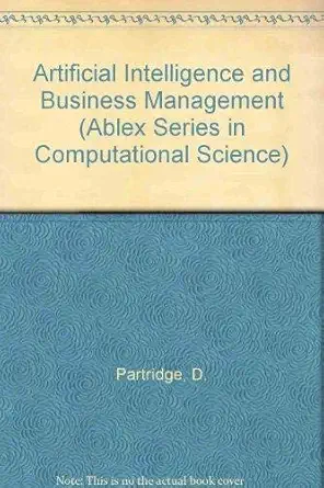 artificial intelligence and business management 1st edition derek partridge ,k m hussain 0893917966,