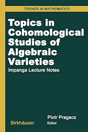 topics in cohomological studies of algebraic varieties impanga lecture notes 1st edition piotr pragacz