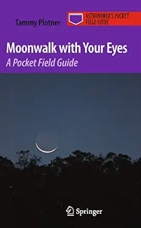 moonwalk with your eyes a pocket field guide 1st edition tammy plotner 1441906452, 978-1441906458