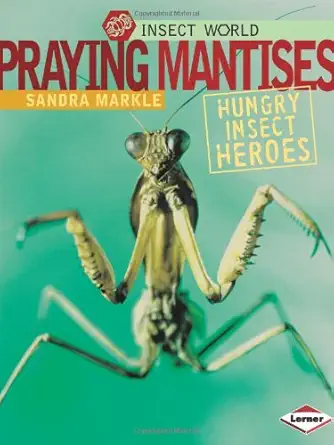 praying mantises hungry insect heroes 1st edition sandra markle 0822573008, 978-0822573005