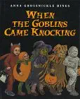 when the goblins came knocking 1st edition anna grossnickle hines 0688137350, 978-0688137359