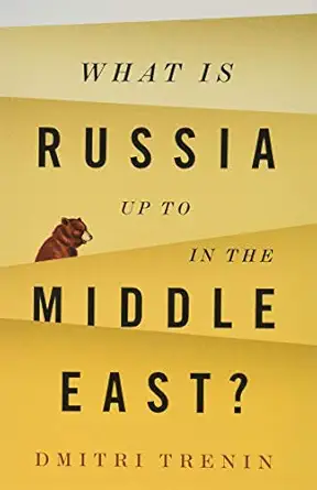 what is russia up to in the middle east 1st edition dmitri trenin 150952231x, 978-1509522316